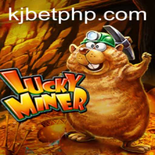 Exploring LuckyMiner: A New Gaming Sensation by KJBET