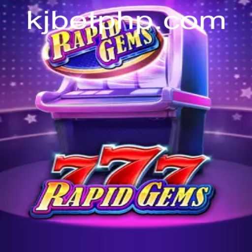 Discover the Thrill of RapidGems777: A New Era in Online Gaming with KJBET
